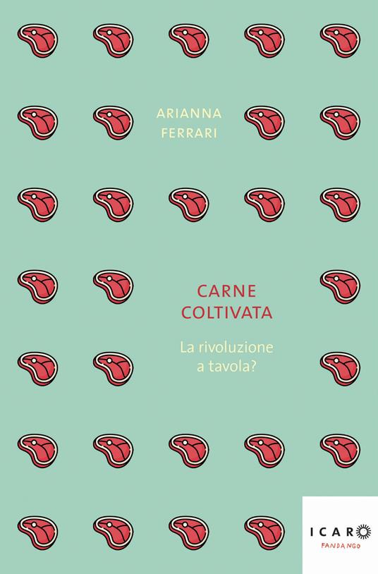 Carne coltivata. La rivoluzione a tavola? - Arianna Ferrari - copertina