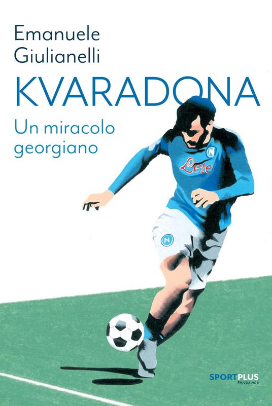 Kvaradona. Un miracolo georgiano - Emanuele Giulianelli - copertina
