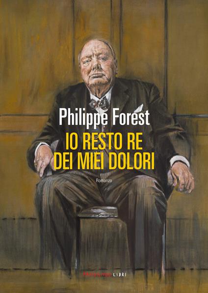 Io resto re dei miei dolori - Philippe Forest - copertina