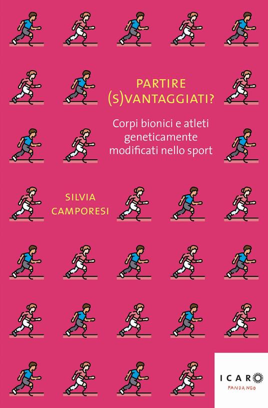 Partire (s)vantaggiati? Corpi bionici e atleti geneticamente modificati nello sport - Silvia Camporesi - ebook