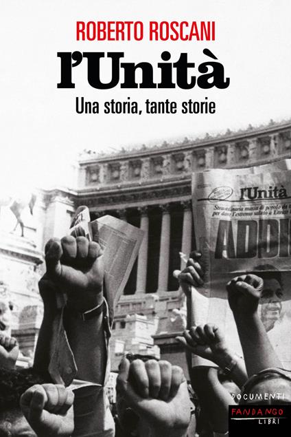 L' Unità. Una storia, tante storie - Roberto Roscani - ebook