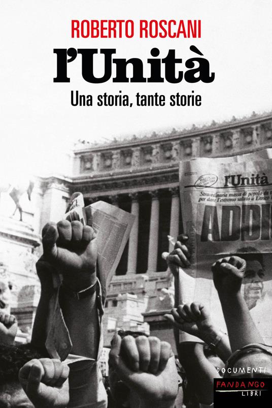 L' Unità. Una storia, tante storie - Roberto Roscani - ebook