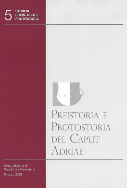 Preistoria e protostoria del Caput Adriae. Con CD-ROM - copertina