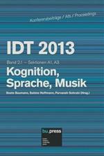 IDT 2013. Kognition, Sprache, Musik. Sektionen A1, A3. Vol. 2\1