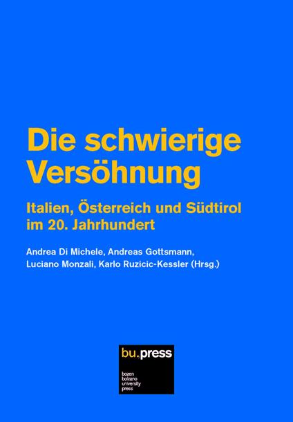 Die schwierige Versöhnung. Italien, Österreich und Südtirol im 20. Jahrhundert - copertina
