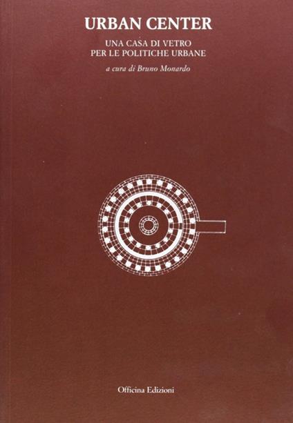 Urban center. Una casa di vetro per le politiche urbane - copertina