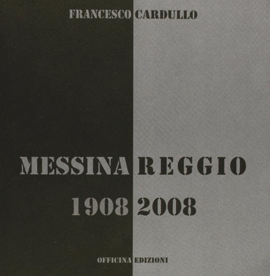 Messina Reggio 1908-2008 - Francesco Cardullo - copertina