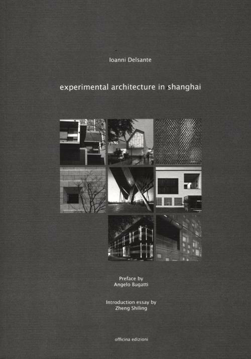 Experimental architecture in Shanghai. Ediz. illustrata - Ioanni Delsante - copertina