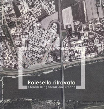 Polesella ritrovata. Esercizi di rigenerazione urbana - copertina