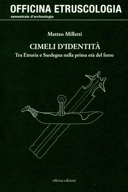 Cimeli d'identità. Tra Etruria e Sardegna nella prima età del ferro - Matteo Milletti - copertina