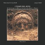 I tempi del rito. Il santuario di Monte li Santi-Le Rote a Narce. Ediz. illustrata