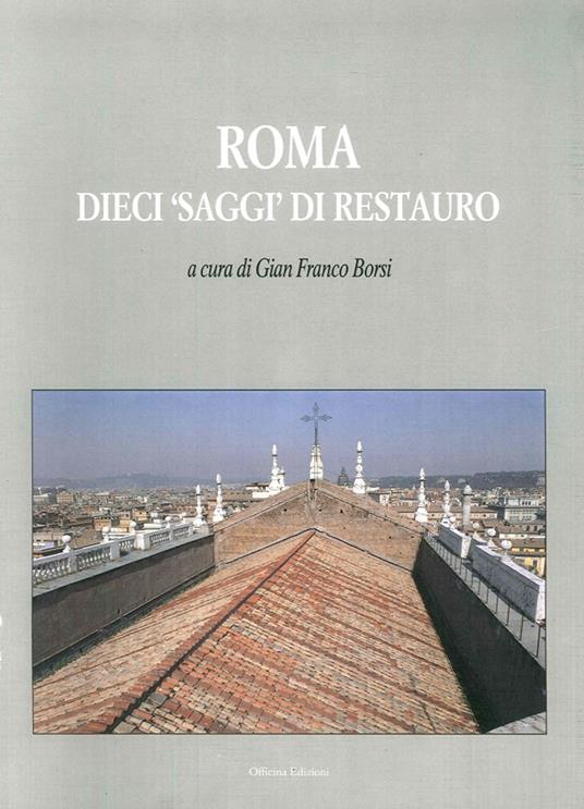 Roma dieci «saggi» di restauro - Gianfranco Borsi - copertina