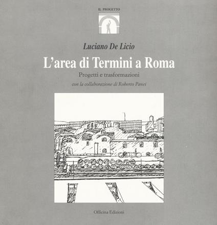 L'area di Termini a Roma - Luciano De Licio - copertina