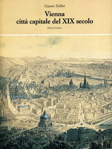 Vienna. Città capitale del XIX secolo - Gianni Fabbri - copertina