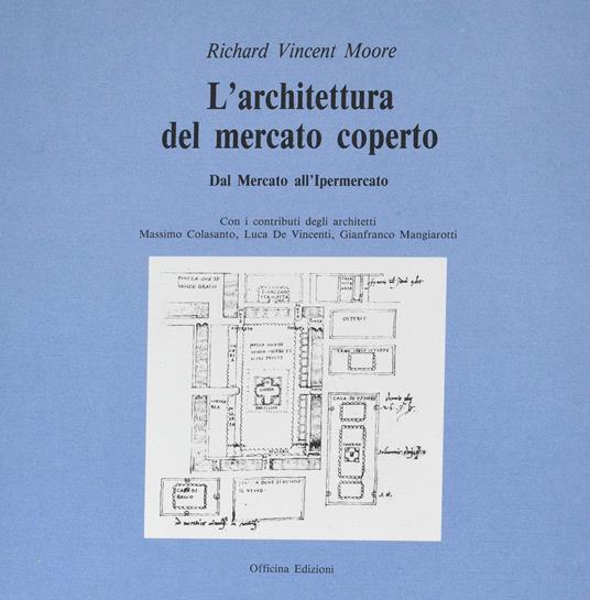 L'architettura del mercato coperto. Dal mercato all'ipermercato - Richard V. Moore - copertina