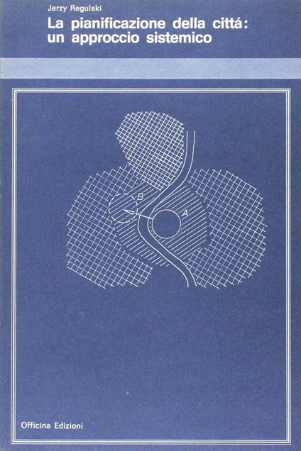 La pianificazione della città: un approccio sistemico - Jerzy Regulski - copertina