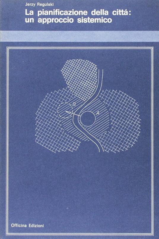 La pianificazione della città: un approccio sistemico - Jerzy Regulski - copertina