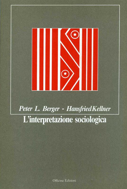 L'interpretazione sociologica - Peter L. Berger,Hansfried Kellner - copertina