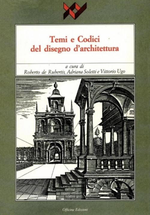 Temi e codici del disegno d'architettura - Roberto De Rubertis,Adriana Soletti,Vittorio Ugo - copertina