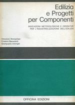 Edilizia e progetti per componenti. Indicazioni metodologiche e operative per l'industrializzazione dell'edilizia