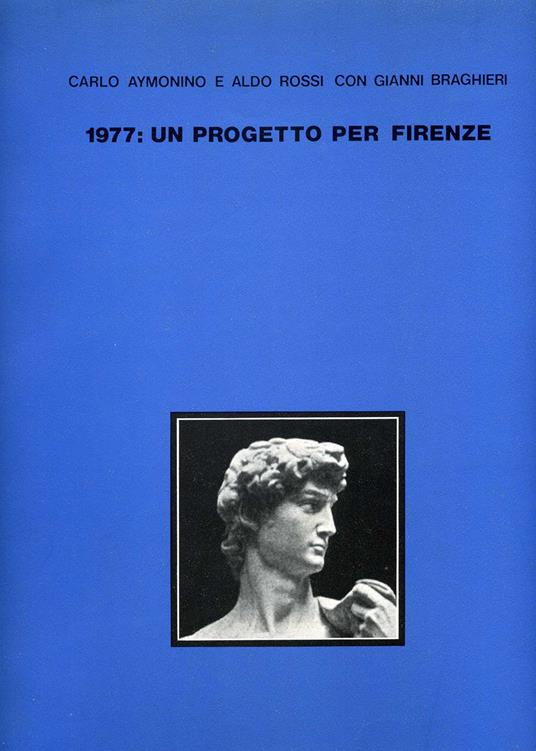 1977: un progetto per Firenze - Carlo Aymonino,Aldo Rossi,Gianni Braghieri - copertina
