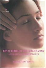 Gesti semplici che guariscono. Le chiavi della neurofelicità