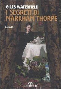 I segreti di Markham Thorpe - Giles Waterfield - copertina