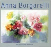 Anna Borgarelli. Ediz. italiana, inglese, francese, spagnola e tedesca - copertina