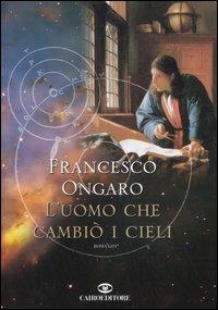 L'uomo che cambiò i cieli - Francesco Ongaro - copertina