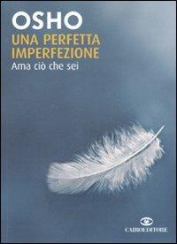 Una perfetta imperfezione. Ama ciò che sei - Osho - copertina