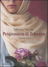Prigioniera di Teheran - Marina Nemat - copertina