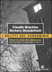 I delitti del condominio. Storie di vicini che ammazzano - Claudio Brachino,Barbara Benedettelli - copertina