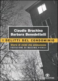 I delitti del condominio. Storie di vicini che ammazzano - Claudio Brachino,Barbara Benedettelli - 3