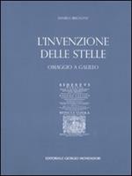 L' invenzione delle stelle. Omaggio a Galileo. Catalogo della mostra (Roma, 15 maggio-8 giugno 2008; Torino 8 agosto-21 settembre 2008). Ediz. italiana e inglese