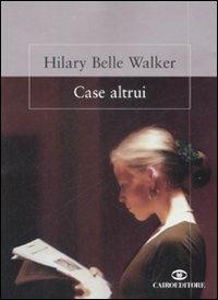 Case altrui - Hilary B. Walker - copertina