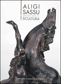 Aligi Sassu. Sessant'anni di scultura. Ediz. italiana e inglese - copertina