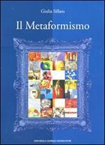 Il metaformismo ovvero nuova indagine storico-critica sull'arte contemporanea italiana. Ediz. illustrata