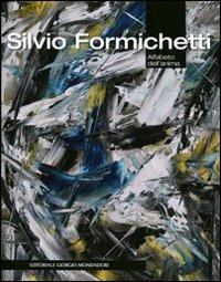Silvio Formichetti. Alfabeto dell'anima. Catalogo della mostra (Albenga, 18 luglio-24 agosto 2011). Ediz. illustrata - copertina