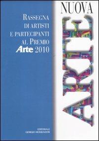 Nuova arte. Rassegna di artisti e partecipanti al Premio Arte 2010. Ediz. illustrata - copertina