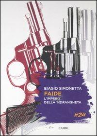Faide. L'impero della 'ndrangheta - Biagio Simonetta - copertina