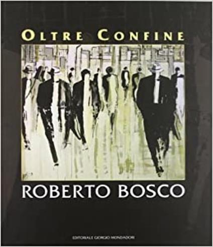Roberto Bosco. Oltre confine - Paolo Levi - copertina