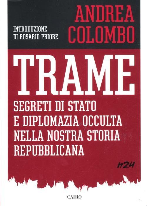 Trame. Segreti di Stato e diplomazia occulta della nostra storia repubblicana - Andrea Colombo - copertina