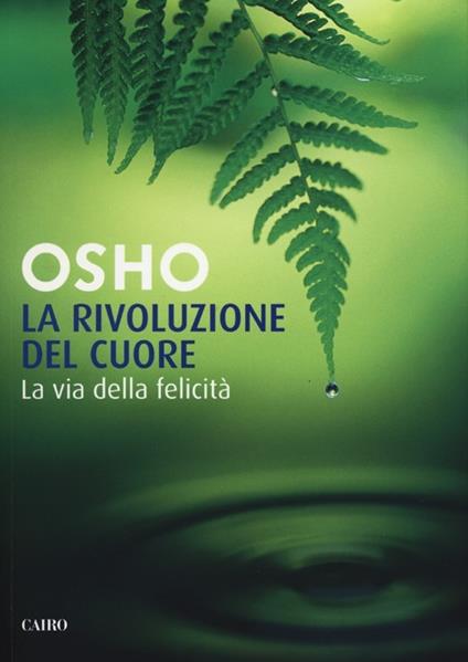 La rivoluzione del cuore. La via della felicità - Osho - copertina
