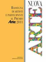 Nuova arte. Rassegna di artisti e partecipanti al Premio Arte 2011