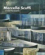 Marcello Scuffi. Il mio Novecento. Ediz. illustrata