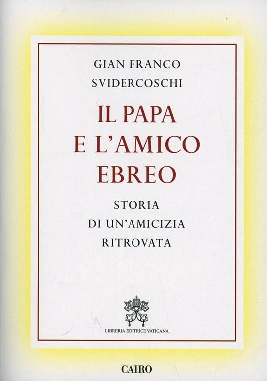 Il papa e l'amico ebreo. Storia di un'amicizia ritrovata - Gian Franco Svidercoschi - copertina