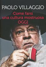 Come farsi una cultura mostruosa oggi