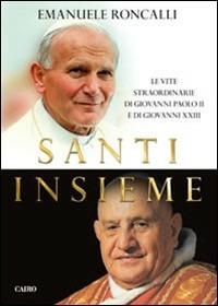 Santi insieme. Giovanni XXIII-Giovanni Paolo II - Emanuele Roncalli - copertina