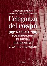 L' eleganza del rospo. Manuale postmoderno di buona educazione e cattivi pensieri