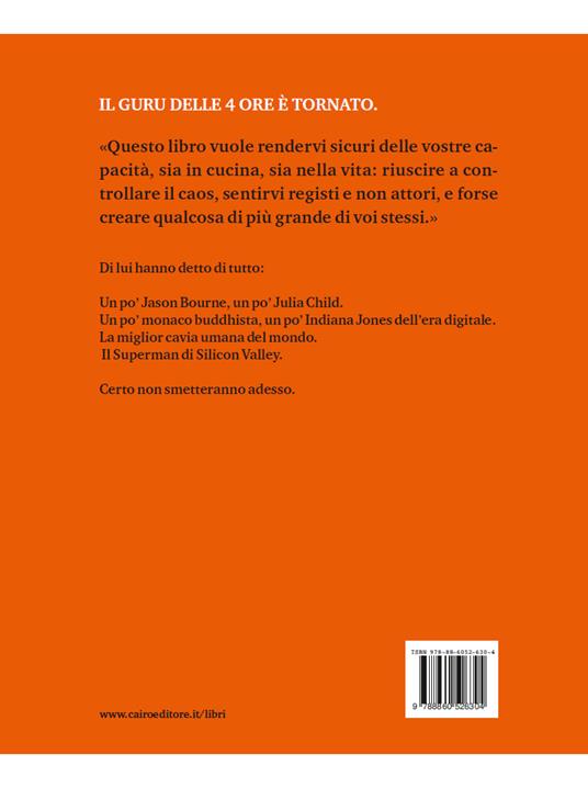 Chef in 4 ore. La via più facile per cucinare come un vero professionista, imparando di tutto un po' e vivendo alla grande - Timothy Ferriss - 3